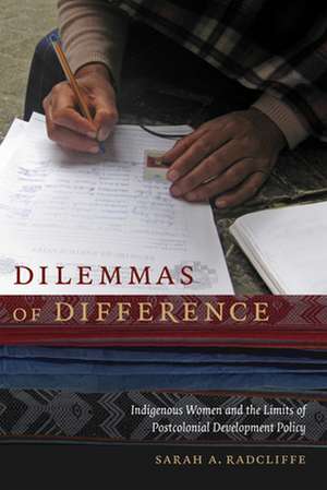 Dilemmas of Difference – Indigenous Women and the Limits of Postcolonial Development Policy de Sarah A. Radcliffe