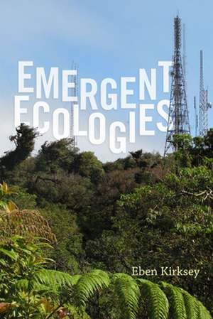 Emergent Ecologies de Eben Kirksey