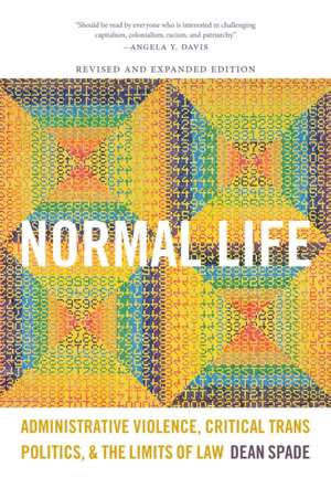 Normal Life – Administrative Violence, Critical Trans Politics, and the Limits of Law de Dean Spade