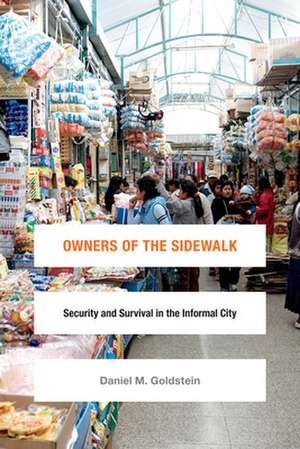 Owners of the Sidewalk – Security and Survival in the Informal City de Daniel M. Goldstein