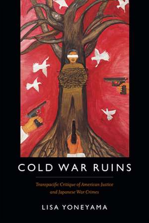 Cold War Ruins de Lisa Yoneyama