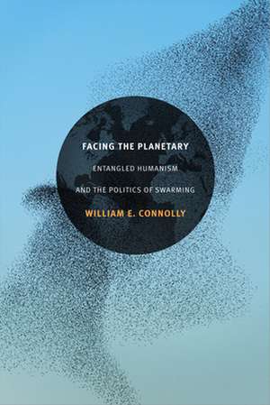 Facing the Planetary de William E. Connolly