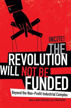 The Revolution Will Not Be Funded – Beyond the Non–Profit Industrial Complex de Incite! Women O Iwocav