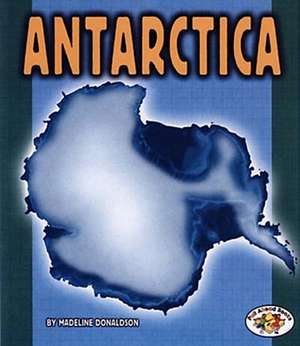 Antartica: Pull Ahead Books - Continents de Madeline Donaldson