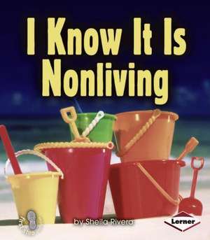 I Know It Is Nonliving de Sheila Rivera