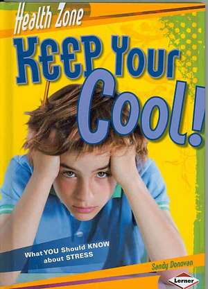 Keep Your Cool!: What You Should Know about Stress de Sandy Donovan