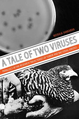 A Tale of Two Viruses: Parallels in the Research Trajectories of Tumor and Bacterial Viruses de Neeraja Sankaran