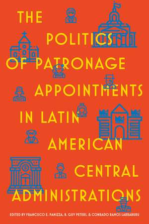 The Politics of Patronage Appointments in Latin American Central Administrations de Francisco Panizza