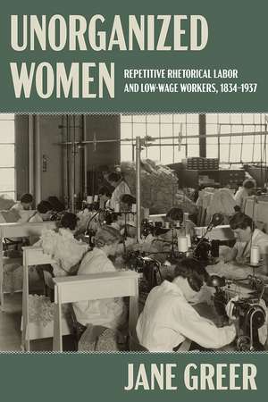 Unorganized Women: Repetitive Rhetorical Labor and Low/No-Wage Workers de Jane Greer