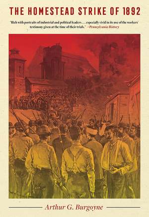 The Homestead Strike of 1892 de Arthur Burgoyne