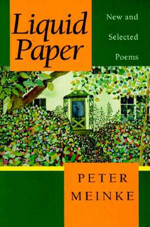 Liquid Paper: New and Selected Poems de Peter Meinke