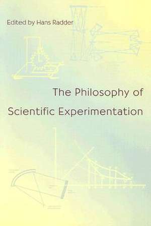 The Philosophy Of Scientific Experimentation de Hans Radder