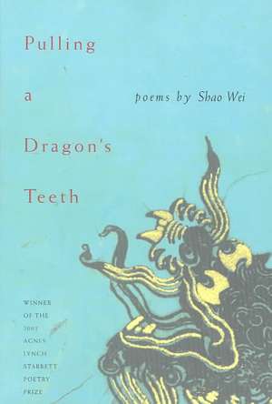 Pulling A Dragon'S Teeth de Shao Wei