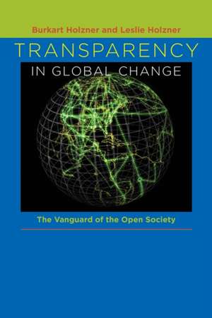 Transparency in Global Change: The Vanguard of the Open Society de Burkart Holzner