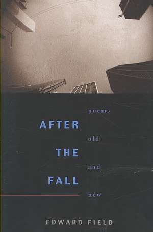 After the Fall: Poems Old and New de Edward Field