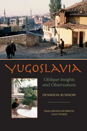 Yugoslavia: Oblique Insights and Observations de Dennison Rusinow