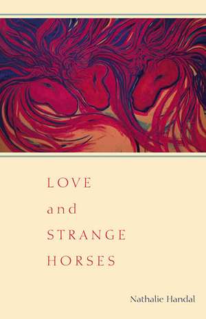 Love and Strange Horses de Nathalie Handal