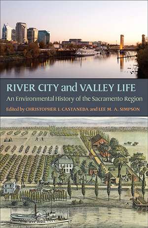 River City and Valley Life: An Environmental History of the Sacramento Region de Christopher J. Castaneda