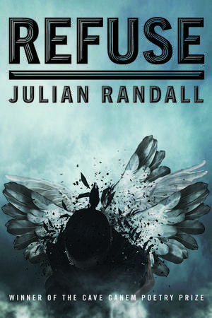 Refuse: Poems de Julian Randall