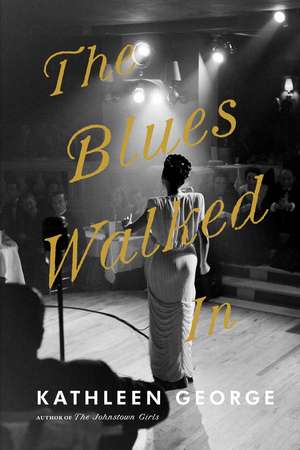 The Blues Walked In de Kathleen George