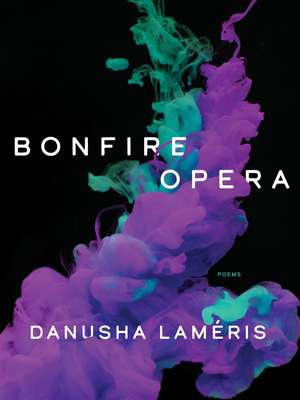 Bonfire Opera: Poems de Danusha Lameris