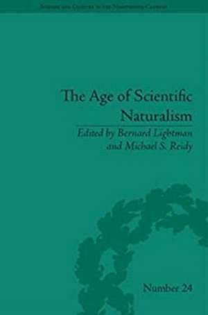 The Age of Scientific Naturalism: Tyndall and His Contemporaries de Bernard Lightman