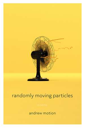 Randomly Moving Particles: Poems de Andrew Motion