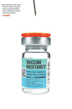 Vaccine Hesitancy: Public Trust, Expertise, and the War on Science de Maya J. Goldenberg