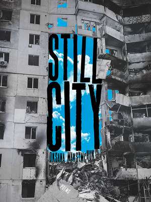 Still City: Poems de Oksana Maksymchuk