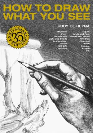 How to Draw What You See, 35th Anniversary Edition de R De Reyna