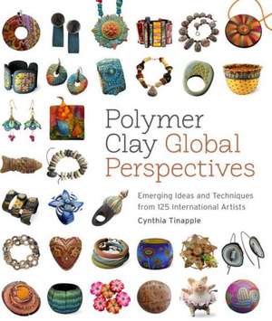 Polymer Clay Global Perspectives de C Tinapple