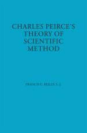 Charles Peirce`s Theory of Scientific Method de Francis E. Reilly