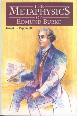 The Metaphysics of Edmund Burke de Joseph L. Pappin