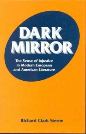 Dark Mirror – The Sense of Injustice in Modern European and American Literature de Richard C. Sterne