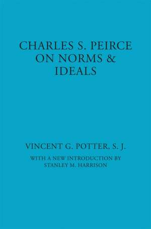 Charles S. Peirce – On Norms and Ideals de Vincent G. Potter