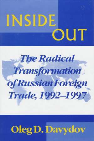 Inside Out – The Radical Transformation of Russian Foreign Trade de Oleg D. Davydov