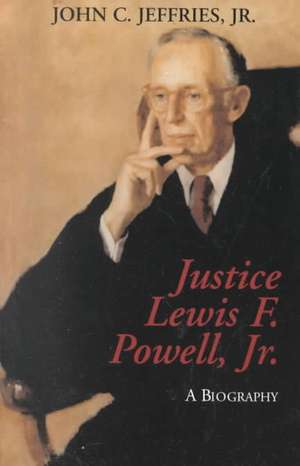 Justice Lewis F. Powell: – A Biography de John C. Jeffries