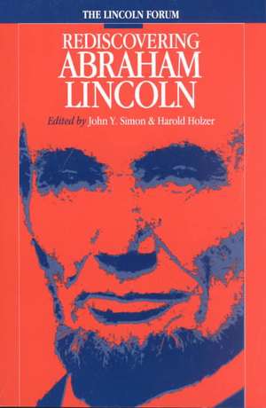 The Lincoln Forum – Rediscovering Abraham Lincoln de John Y. Simon