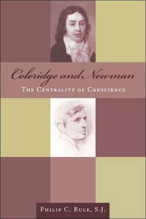 Coleridge and Newman – The Centrality of Conscience de Philip Rule