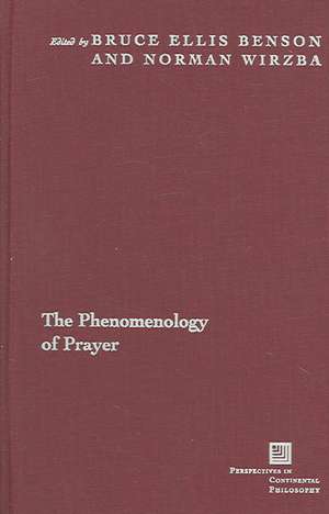 The Phenomenology of Prayer de Bruce Ellis Benson