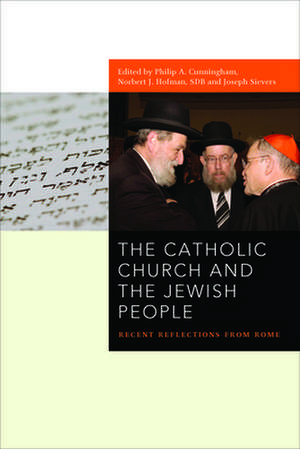 The Catholic Church and the Jewish People – Recent Reflections from Rome de Philip A. Cunningham