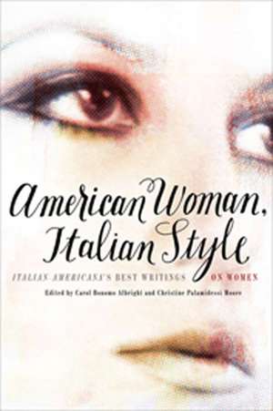 American Woman, Italian Style – Italian Americana`s Best Writings on Women de Carol Bonomo Albright