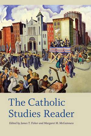 The Catholic Studies Reader de James T. Fisher