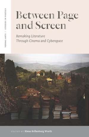 Between Page and Screen – Remaking Literature Through Cinema and Cyberspace de Kiene Brillenbu Wurth