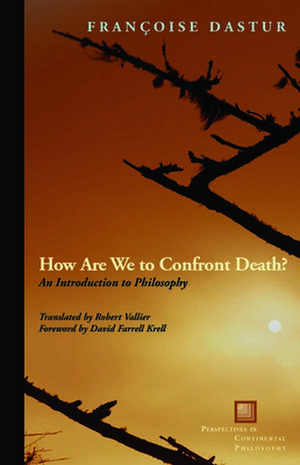 How Are We to Confront Death? – An Introduction to Philosophy de Françoise Dastur