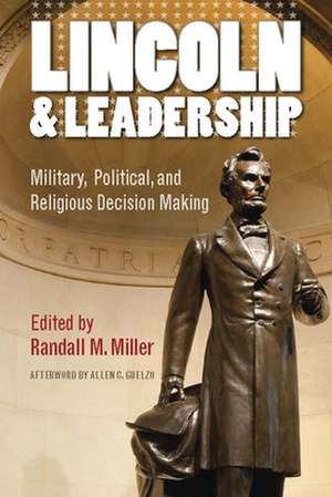 Lincoln and Leadership – Military, Political, and Religious Decision Making de Randall M. Miller