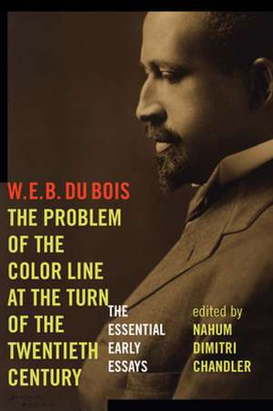 The Problem of the Color Line at the Turn of the – The Essential Early Essays de W. E. B. DuBois