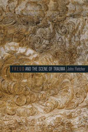 Freud and the Scene of Trauma de John Fletcher