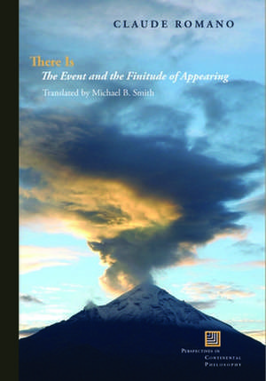 There Is: The Event and the Finitude of Appearing de Claude Romano