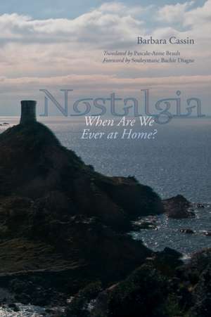 Nostalgia – When Are We Ever at Home? de Barbara Cassin